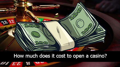 How much does it cost to open a casino?